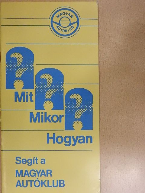 Mit? Mikor? Hogyan? Segít a Magyar Autóklub [antikvár]