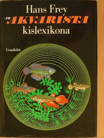 Hans Frey - Az akvarista kislexikona [antikvár]