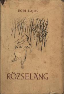 Egri Lajos - Rözseláng [antikvár]