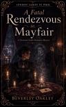 Oakley Beverley - A Fatal Rendezvous in Mayfair [eKönyv: epub, mobi]