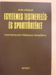 Kun László - Egyetemes testnevelés- és sporttörténet [antikvár]