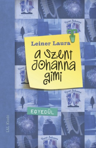 Leiner Laura - A Szent Johanna gimi 3. - Egyedül [szépséghibás]