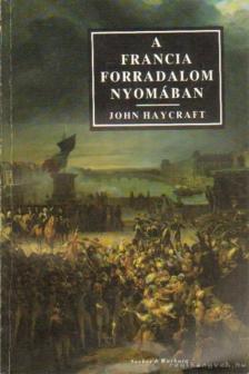 Haycraft, John - A francia forradalom nyomában [antikvár]