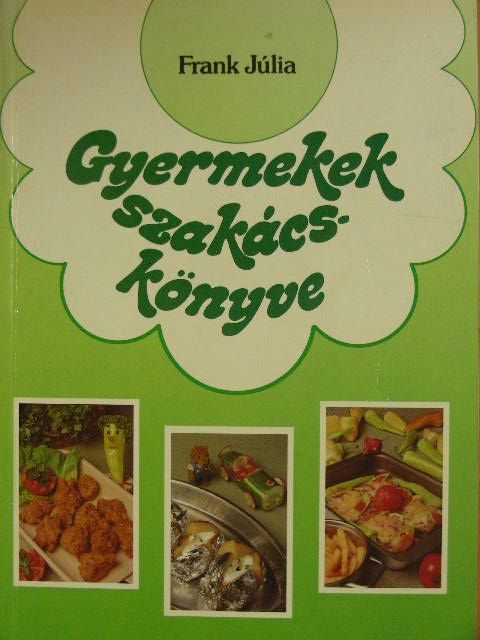 Frank Júlia - Gyermekek szakácskönyve [antikvár]