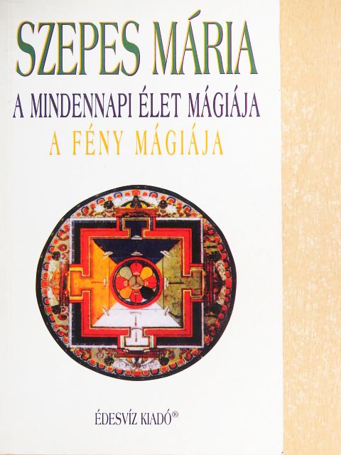 Szepes Mária - A mindennapi élet mágiája/A fény mágiája [antikvár]