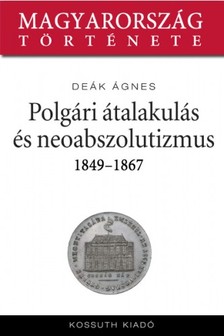 Deák Ágnes - Neoabszolutizmus és kiegyezés 1849-1867 [eKönyv: epub, mobi]