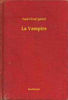 PAUL FÉVAL - La Vampire [eKönyv: epub, mobi]