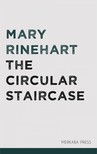 Rinehart Mary - The Circular Staircase [eKönyv: epub, mobi]