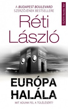 RÉTI LÁSZLÓ - Európa halála - Mit adunk fel a túlélésért? [eKönyv: epub, mobi]