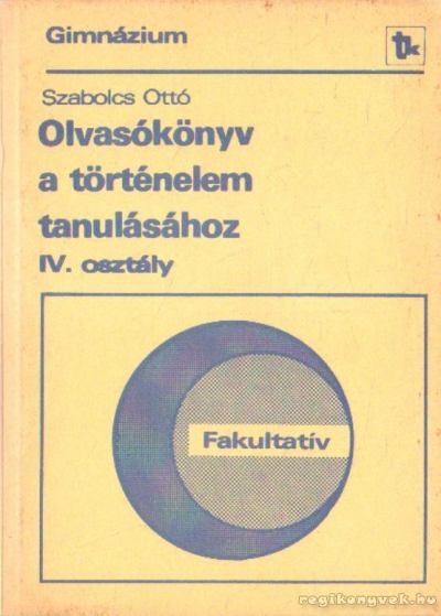 Szabolcs Ottó - Olvasókönyv a történelem tanulásához IV. osztály [antikvár]