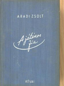 Aradi Zsolt - A játékos fia [antikvár]