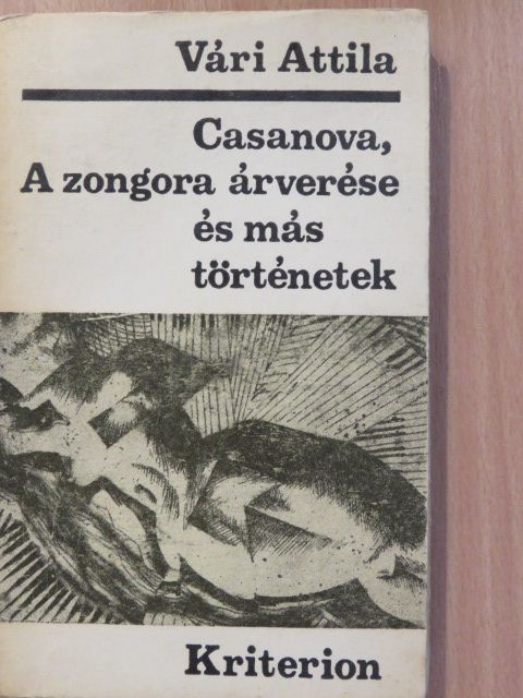 Vári Attila - Casanova, A zongora árverése és más történetek [antikvár]
