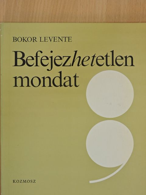 Bokor Levente - Befejezhetetlen mondat [antikvár]