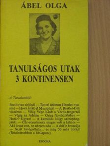 Ábel Olga - Tanulságos utak 3 kontinensen [antikvár]