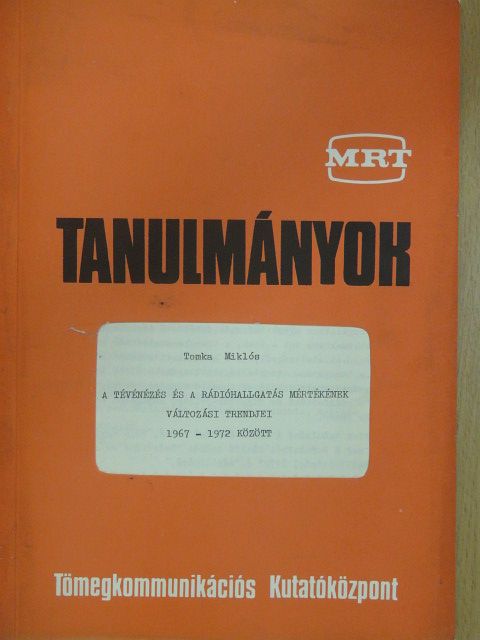 Tomka Miklós - A tévénézés és a rádióhallgatás mértékének változási trendjei 1967-1972 között [antikvár]