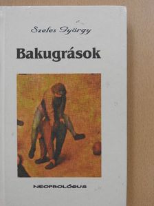 Szeles György - Bakugrások (dedikált, számozott példány) [antikvár]