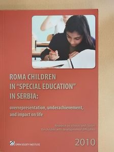 Roma children in "special education" in Serbia: overrepresentation, underachievement, and impact on life [antikvár]