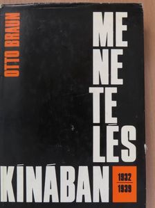 Otto Braun - Menetelés Kínában 1932-1939 [antikvár]