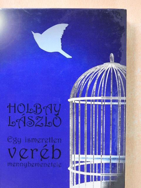 Holbay László - Egy ismeretlen veréb mennybemenetele [antikvár]