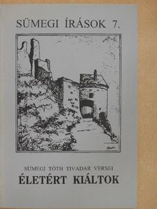 Sümegi Tóth Tivadar - Életért kiáltok [antikvár]