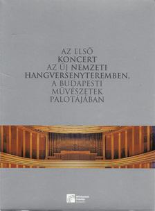 Az első koncert az új nemzeti hangversenyteremben, a Budapesti Művészetek Palotájában [antikvár]