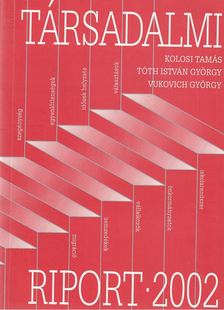 Kolosi Tamás, Tóth István György, Vukovich György - Társadalmi Riport 2002 [antikvár]
