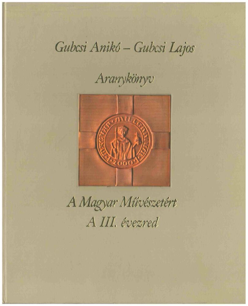 Gubcsi Anikó, Gubcsi Lajos - Aranykönyv a Magyar Művészetért (dedikált) [antikvár]