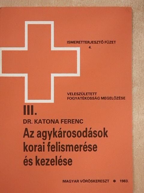 Dr. Katona Ferenc - Az agykárosodások korai felismerése és kezelése III. [antikvár]