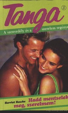 Hawke, Harriet - Hadd mentselek meg, szerelmem! [antikvár]