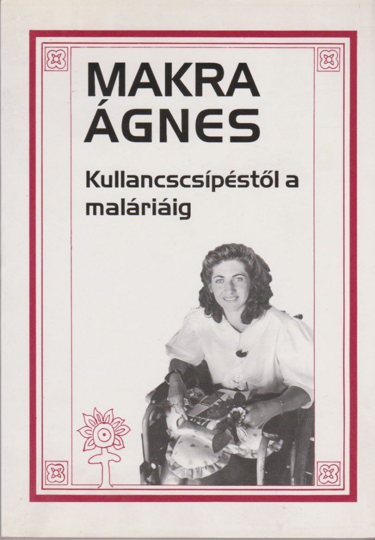 MAKRA ÁGNES - Kullancscsípéstől a maláriáig [antikvár]