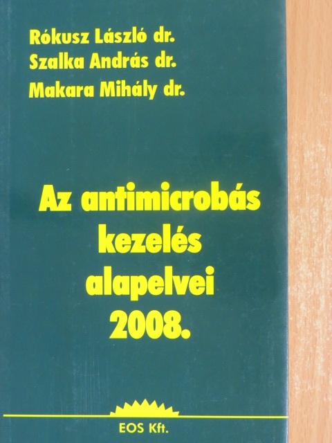 Dr. Balaton Csilla - Az antimicrobás kezelés alapelvei 2008. [antikvár]