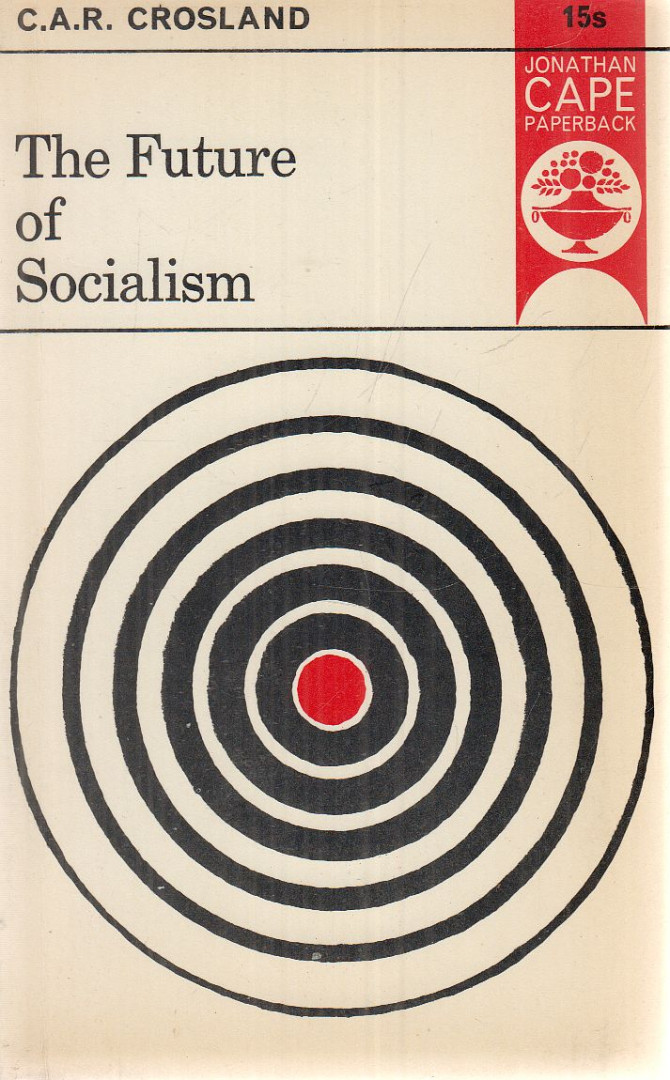 C. A. R. Crosland - The Future of Socialism [antikvár]