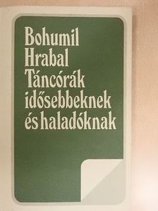 Bohumil Hrabal - Táncórák idősebbeknek és haladóknak [antikvár]