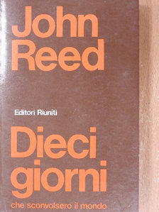 John Reed - Dieci giorni che sconvolsero il mondo [antikvár]