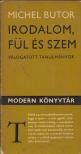 BUTOR, MICHEL - Irodalom, fül és szem [antikvár]