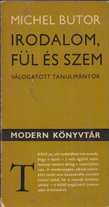 BUTOR, MICHEL - Irodalom, fül és szem [antikvár]