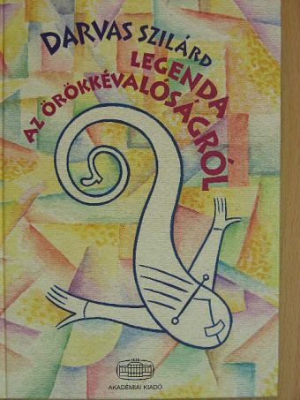 Darvas Szilárd - Legenda az örökkévalóságról [antikvár]