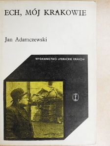 Jan Adamczewski - Ech, Mój Krakowie [antikvár]