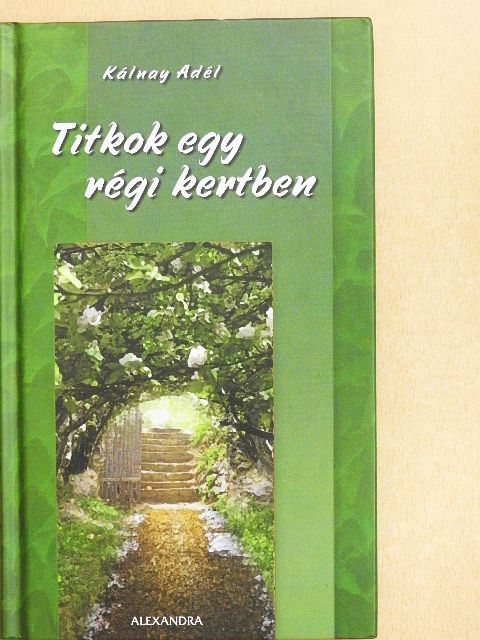 Kálnay Adél - Titkok egy régi kertben [antikvár]