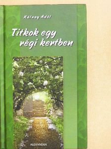 Kálnay Adél - Titkok egy régi kertben [antikvár]