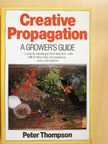 Peter Thompson - Creative Propagation [antikvár]