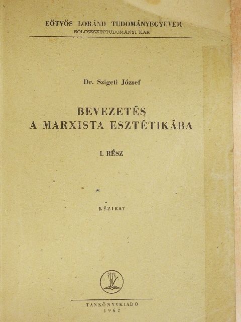 Dr. Szigeti József - Bevezetés a marxista esztétikába I. [antikvár]