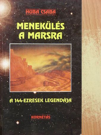Huba Csaba - Menekülés a Marsra [antikvár]