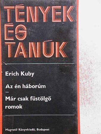 Erich Kuby - Az én háborúm/Már csak füstölgő romok [antikvár]