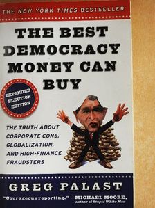 Greg Palast - The Best Democracy Money Can Buy [antikvár]