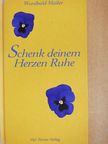 Wunibald Müller - Schenk deinem Herzen Ruhe [antikvár]