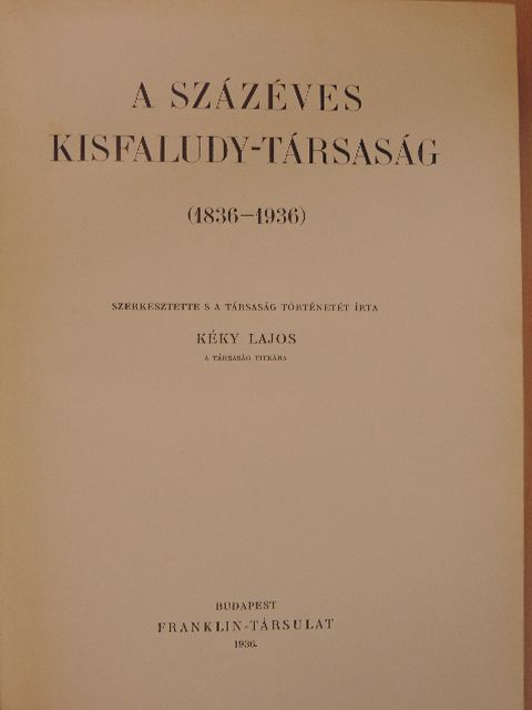 Angyal Dávid - A százéves Kisfaludy-Társaság (1836-1936) [antikvár]