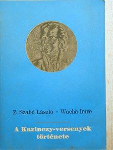 Wacha Imre - A Kazinczy-versenyek története [antikvár]
