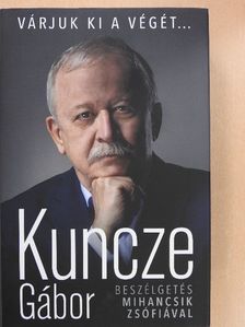 Kuncze Gábor - Várjuk ki a végét... [antikvár]