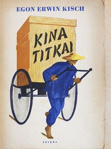 Egon Erwin Kisch - Kina titkai [antikvár]